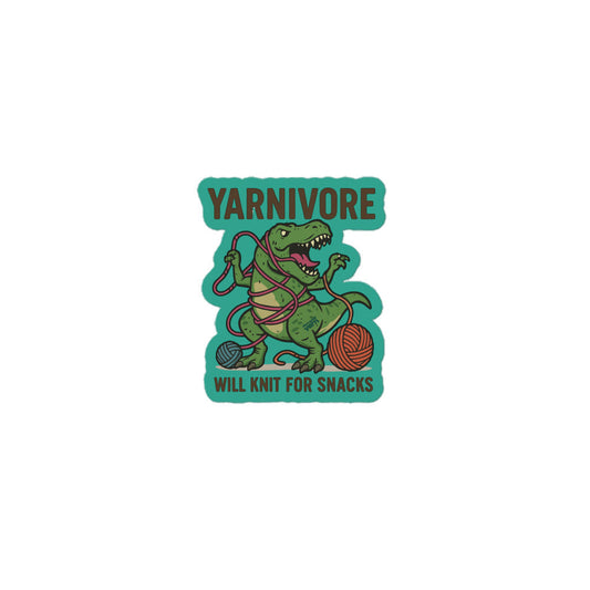 🦖 Yarnivore Sticker – Will Knit for Snacks Bubble-free stickers